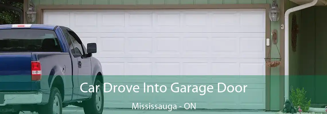 Car Drove Into Garage Door Mississauga - ON