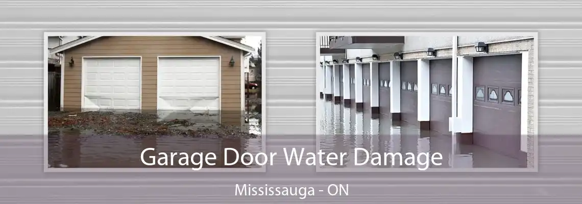 Garage Door Water Damage Mississauga - ON